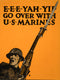 Go Over with U.S. Marines - 'E-E-E-Yah-Yip'